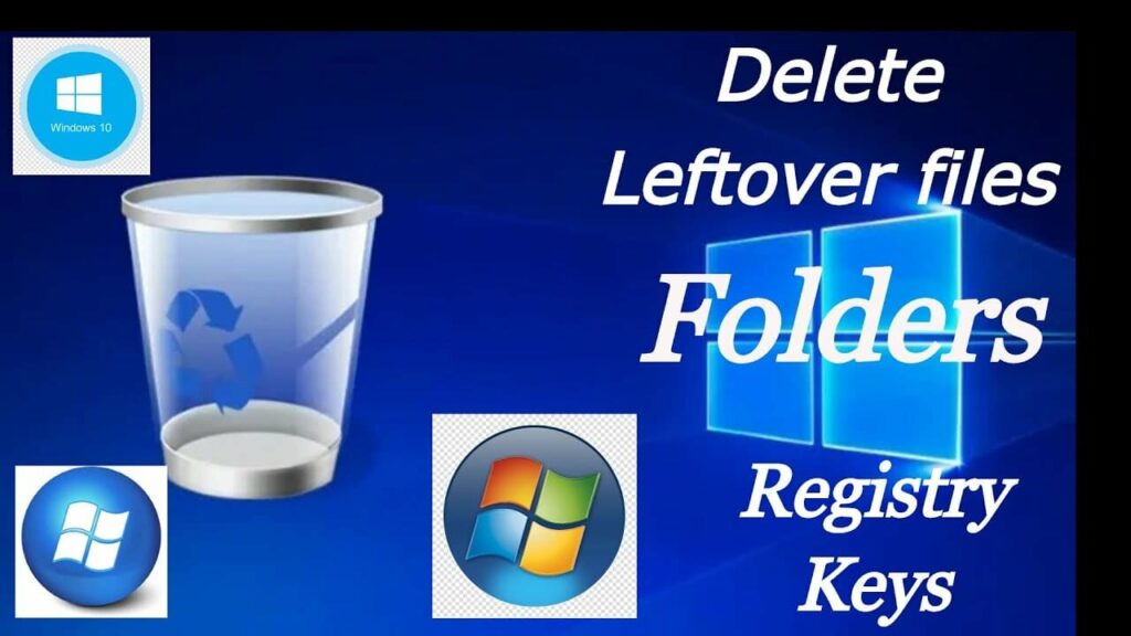 Remove Leftover Files and Registry Entries: